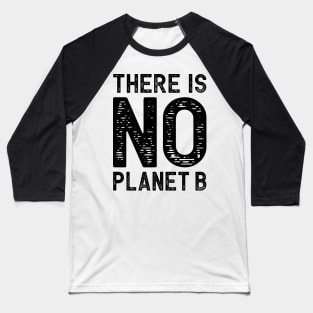 There is No Planet B Baseball T-Shirt